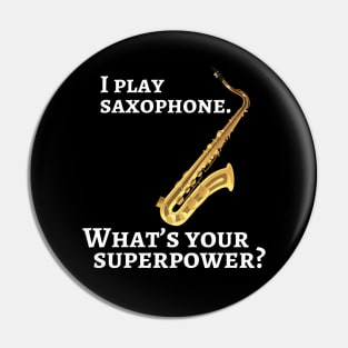 I play saxophone. What’s your superpower? Pin