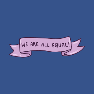 We Are All Equal T-Shirt