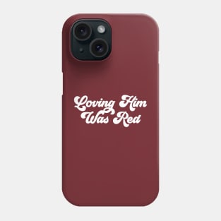 Loving Him Was Red Funky Script Phone Case