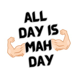 Professional Typographic Illustration Design All Day Is My Mah Day T-Shirt