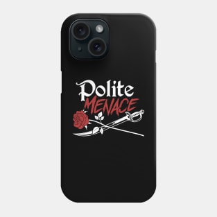 Polite Menace Phone Case