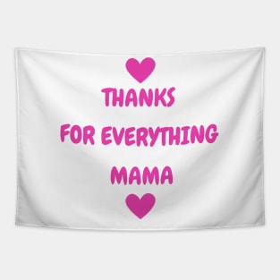 Thanks For Everything Mama Tapestry