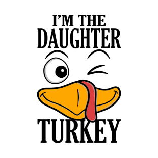 I'm The Daughter Turkey Family Thanksgiving Funny T-Shirt