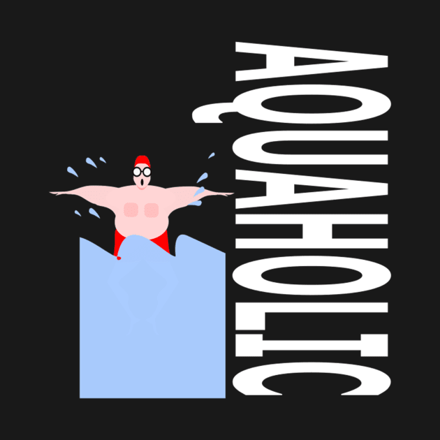 AQUAHOLIC, Wild Swimming guy! by krisevansart