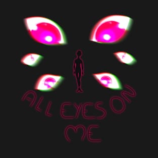 all eyes on me T-Shirt