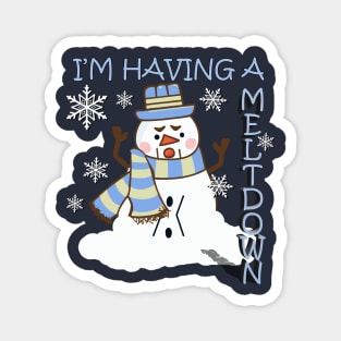 Funny Snowman I'm Having A Meltdown Magnet