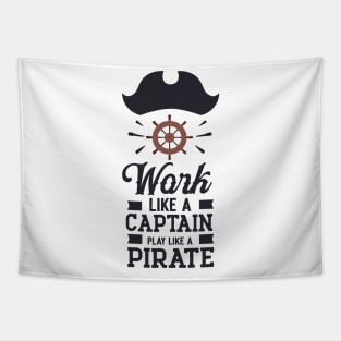 Work like a captain play like a Pirate Tapestry