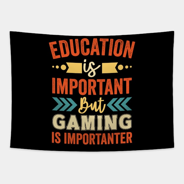 Education is Important is But Gaming is Importanter Tapestry by Mad Art