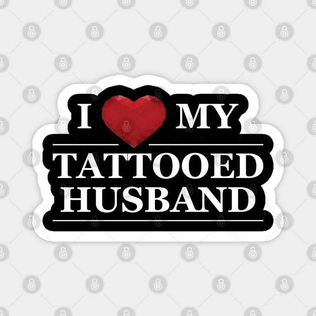 Wife - I love my tattooed husband Magnet by KC Happy Shop