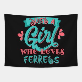 Just A Girl Who Loves Ferrets Gift print Tapestry