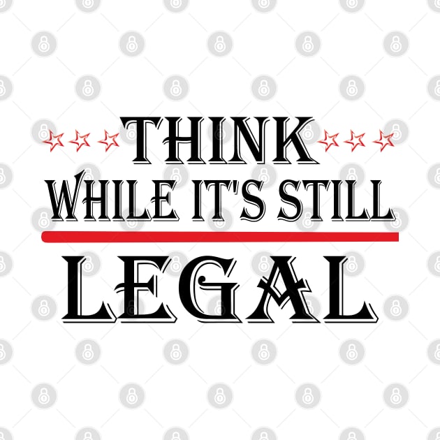 Think While It's Still Legal by Doc Maya