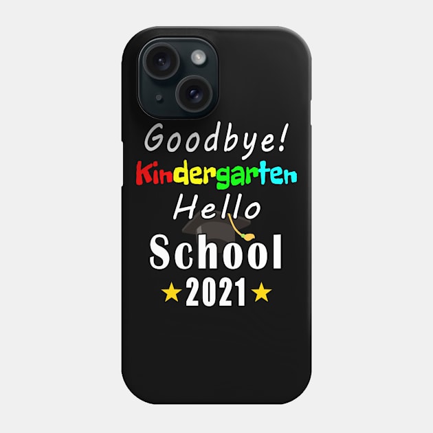 Goodbye Kindergarten Hello School 2021 Phone Case by Mamon