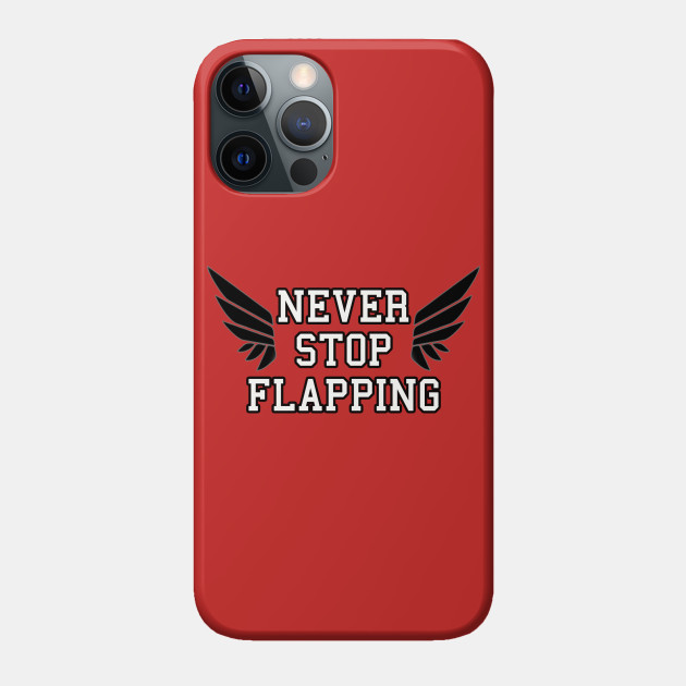 Never Stop Flapping - College Basketball - Phone Case
