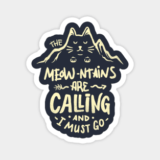 The Meowntains are Calling And I Must Go Magnet