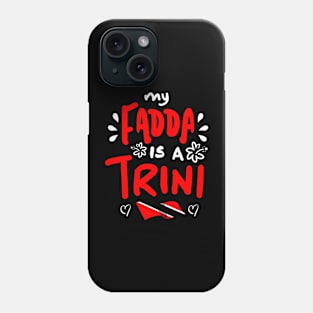 My Fadda Is A Trini | Trinidad And Tobago | Trini To De Bone | Trinidad Slang Phone Case