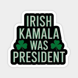 Irish Kamala Was President Magnet