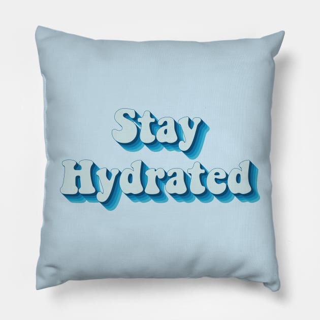 Stay Hydrated Pillow by n23tees