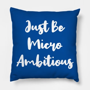 Just Be Micro Ambitious | Life | Quotes | Royal Blue Pillow