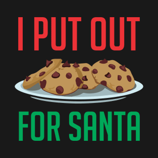 I Put Out For Santa T-Shirt