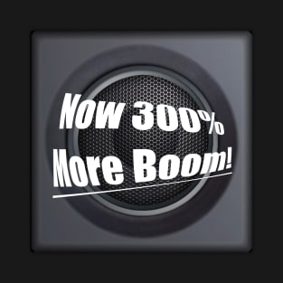 Now 300% More Boom Speaker T-Shirt