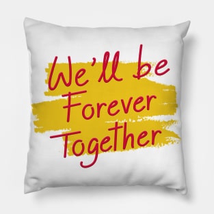 together forever Pillow