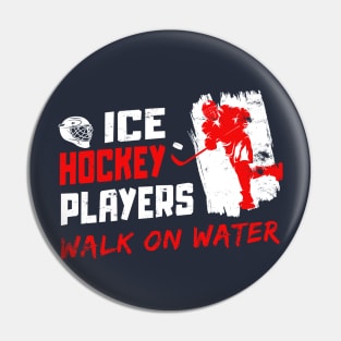 ICE HOCKEY PLAYERS - WALK ON WATER Pin