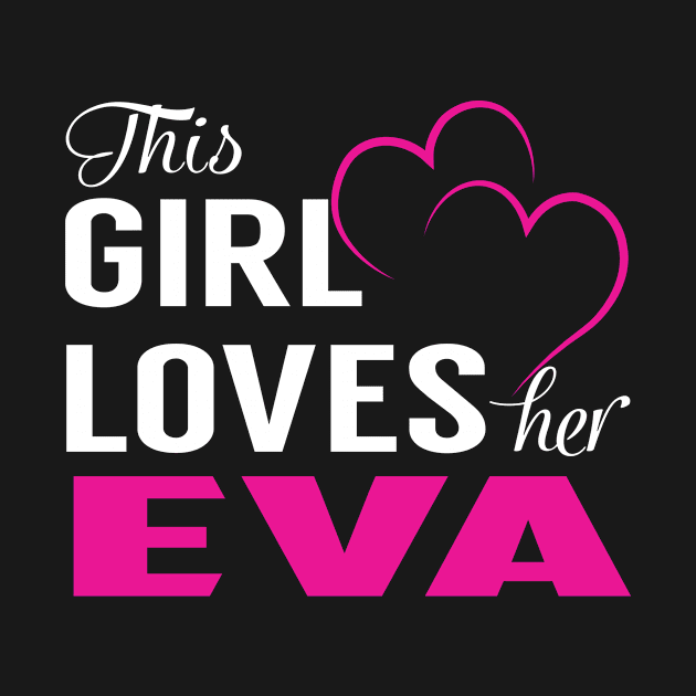 This Girl Loves Her EVA by TamekiaLuczakmv