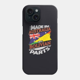 Made In Australia With Bolivian Parts - Gift for Bolivian From Bolivia Phone Case