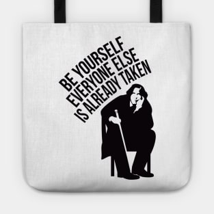 Be yourself, everyone else is already taken. Tote