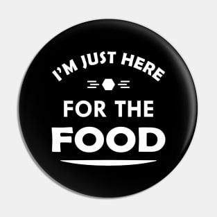 Food - I'm just here for the food Pin