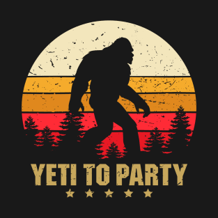 Yeti to Party Shirt - Funny Sasquatch Gifts 2 T-Shirt