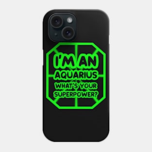 I'm an aquarius, what's your superpower? Phone Case