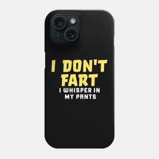 I Don't Fart. I Whisper In My Pants Phone Case