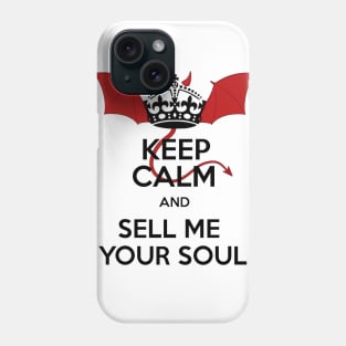 Keep Calm and Sell Me Your Soul - Might Be Lucifer Phone Case