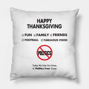 Politics Free Zone - Thanksgiving Day Pillow