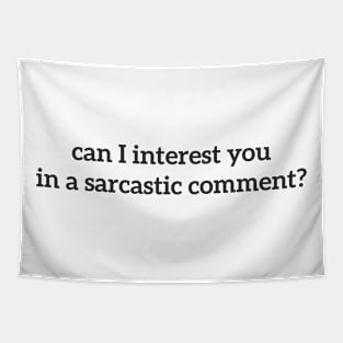 can i interest you in a sarcastic comment? Tapestry