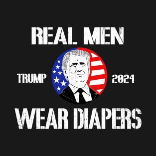 Distressed Retro Vintage Real Men Wear Diapers Trump 2024 T-Shirt