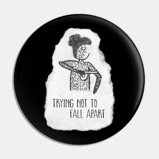 Trying Not To Fall Apart Pin