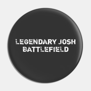 Legendary Josh Battlefield Distressed Pin