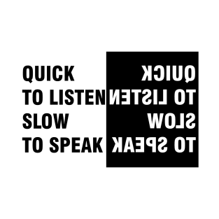 Quick to Listen Slow to Speak T-Shirt