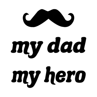 My Dad My Hero T-Shirt