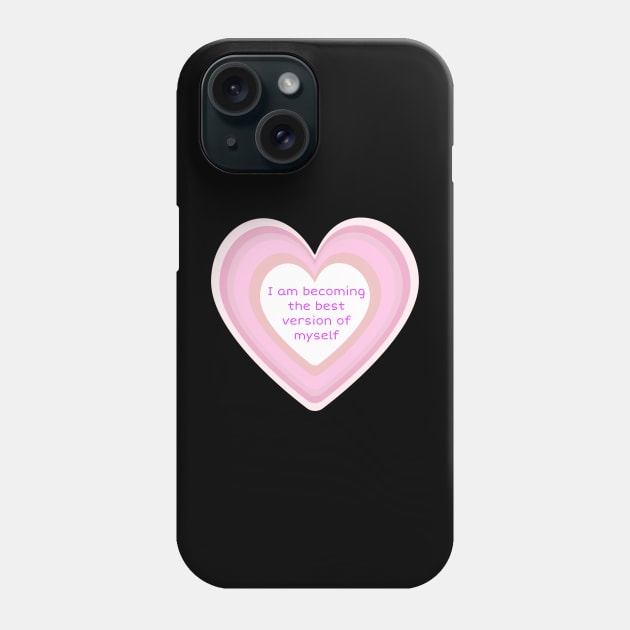 I am becoming the best version of myself Phone Case by Byreem