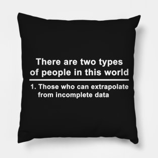 There are two types of people in this world Pillow