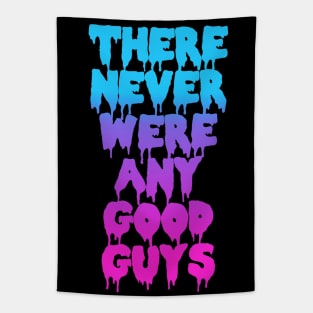 THERE NEVER WERE ANY GOOD GUYS Tapestry