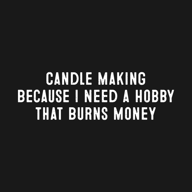 Candle Making Because I Need a Hobby that Burns Money. by trendynoize