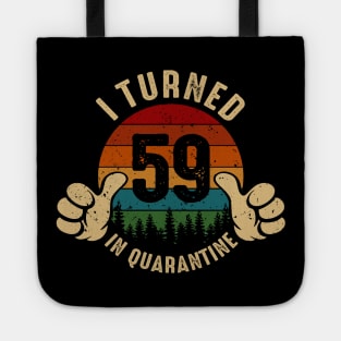 I Turned 59 In Quarantine Tote