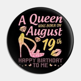 A Queen Was Born On August 19th Happy Birthday To Me Nana Mommy Mama Aunt Sister Wife Daughter Niece Pin