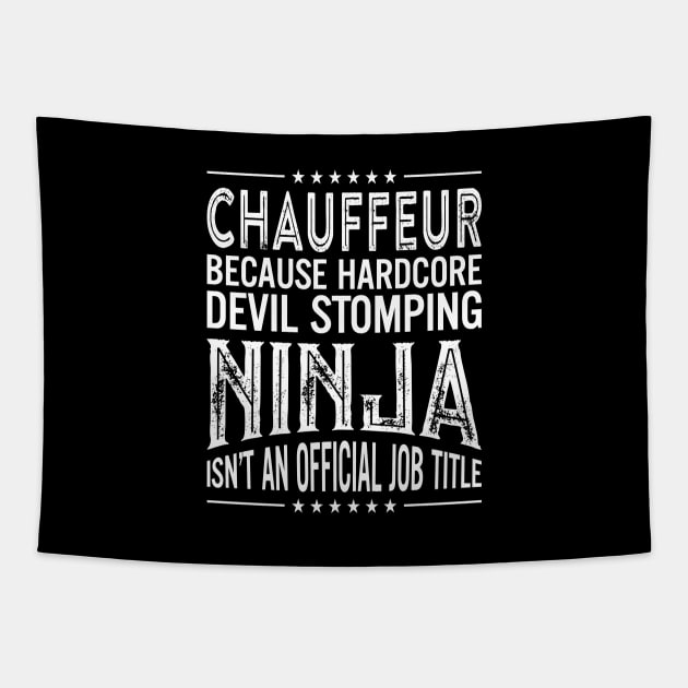 Chauffeur Because Hardcore Devil Stomping Ninja Isn't An Official Job Title Tapestry by RetroWave