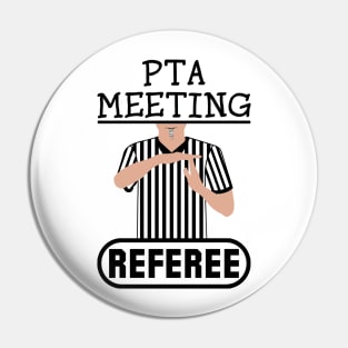 PTA Meeting Referee Time Out Parent Teacher Association Funny Pin