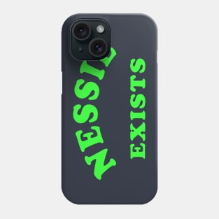 Nessie Exists Phone Case